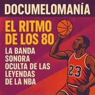 El Ritmo de los 80: La Banda Sonora Oculta de las Leyendas de la NBA -T05 EP15 - - Episodio exclusivo para mecenas