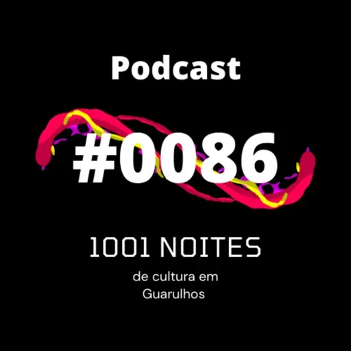 #0086 - Noite de Cultura em Guarulhos (Fim da Primeira Temporada)