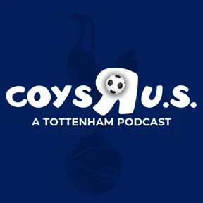 COYS R U.S. - A Tottenham Podcast
