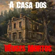 A Casa dos Deuses Mortos | Creepypasta