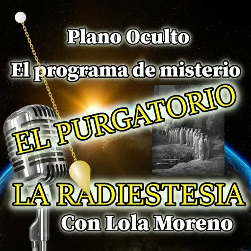 Plano Oculto T1X44 El purgatorio y la radiestesia