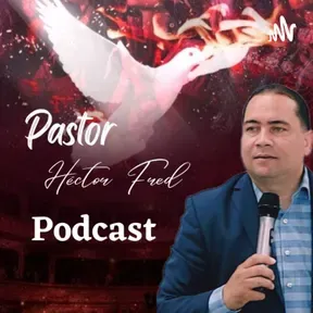 Pastor Héctor Fred - Podcast