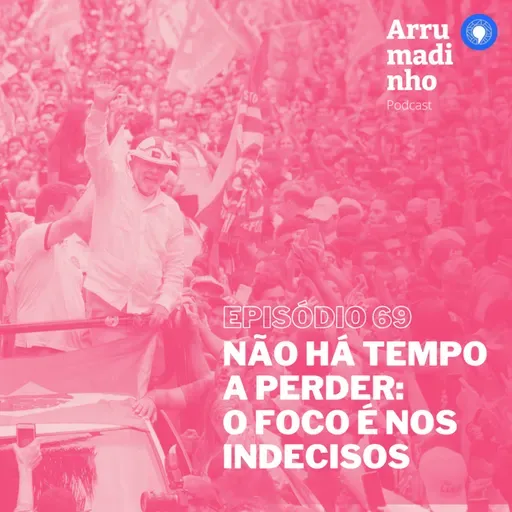 Não há tempo a perder: o foco é nos indecisos