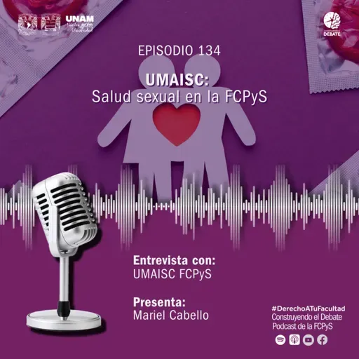 Ep 134 UMAISC: Salud Sexual en la FCPyS