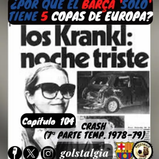 Cap.104: Crash (7ª parte temp. liga 1978-79 FC Barcelona) / ¿Por qué el Barça 'solo' tiene 5 Copas de Europa?