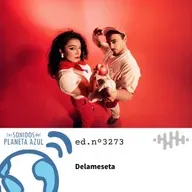Los Sonidos del Planeta Azul 3273 - DELAMESETA, RADIZI, LAZ HAY, CASAPALMA (17 04 2025)