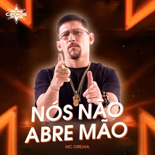Nós Não Abre Mão -Mc Orelha  Dj Cabide