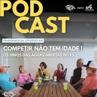 #16_24: COMPETIR NÃO TEM IDADE - OS DINOS DAS ÁGUAS ABERTAS DO ES com Miriam, Márcia, Alexandre, Zuza e Geraldo no Youtube SegueAale Podcast