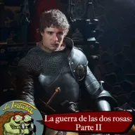 La Tortulia #240 – La guerra de las dos rosas: Parte 2
