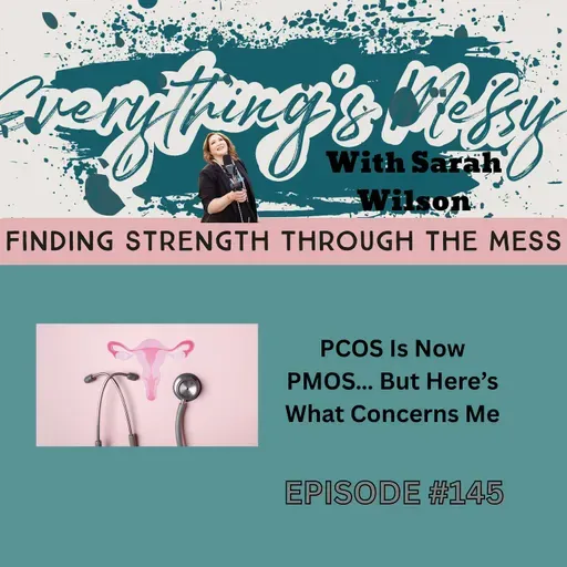#145 PCOS Is Now PMOS… But Here’s What Concerns Me