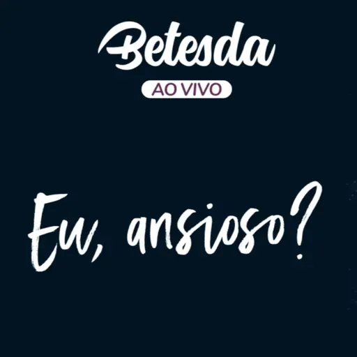 Eu, ansioso?