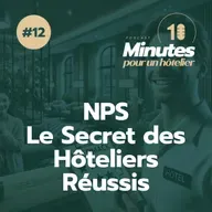 Episode 12 : NPS Le Secret des Hôteliers Réussis