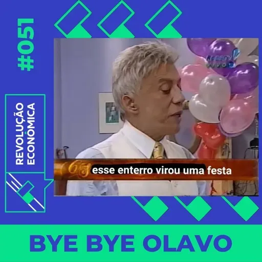 #051 - Bye Bye Olavo