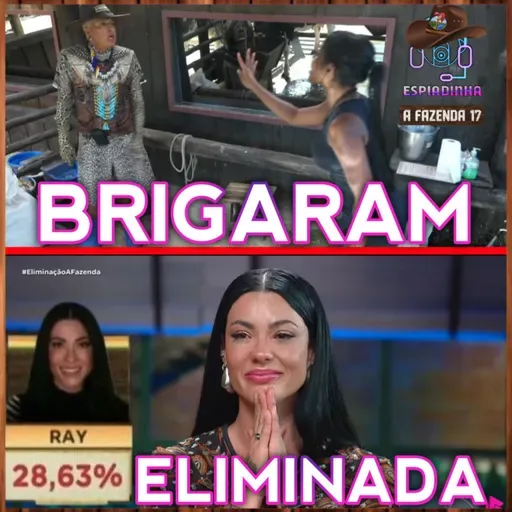 Ray ELIMINADA + Carol TRETOU com o Walério + Ray e Saory BRIGARAM | A Fazenda 17