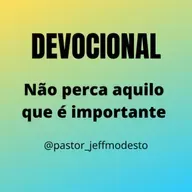 Devocional - Não perca aquilo que é importante |Jefferson Modesto 