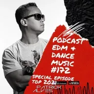 PodCast Patrick Alves EDM & Dance Music #172 (Top 2021)