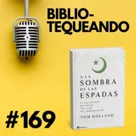 169 - La Historia Oficial del Islam (muy) Cuestionada - A la sombra de las espadas de Tom Holland