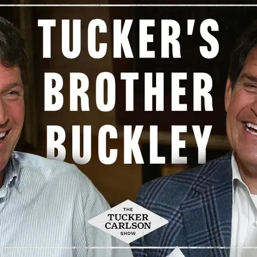 Tucker’s Brother Buckley Carlson on Dogs, Childhood, Nicotine, Frank Luntz and America’s Future