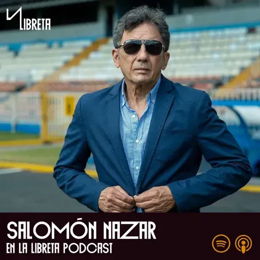 Episodio 18 Salomón Nazar en La Libreta Podcast