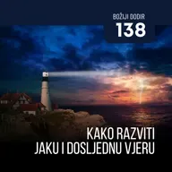 138 BD - Kako razviti jaku i dosljednu vjeru