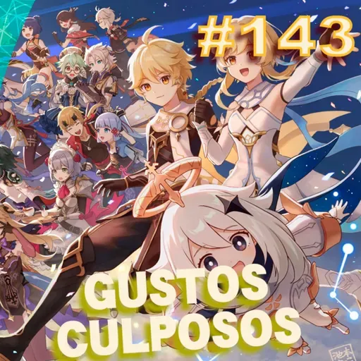 Ep. 143 - Gustos culposos