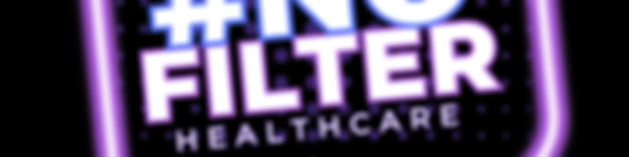 #NoFilterHealthcare