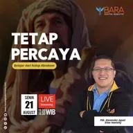 TETAP PERCAYA - Belajar dari Hidup Abraham