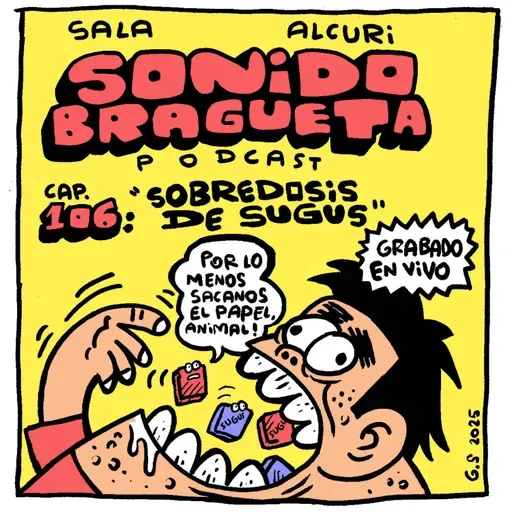 Sonido Bragueta ep. 106 - Sobredosis de Sugus