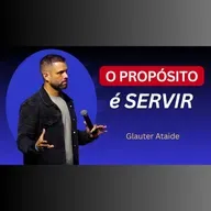 O Propósito é SERVIR - Pr. Glauter Ataide