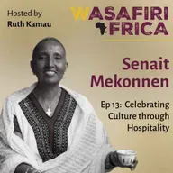 Celebrating Culture Through Hospitality with Senait Mekonnen