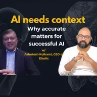 Why context matters for successful AI? | w/ Elastic CEO Ashutosh Kulkarni