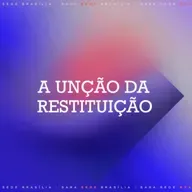 A unção da restituição - Felippe Valadão