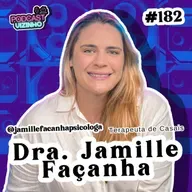 DRA. JAMILLE FAÇANHA - Podcast Vizinho #182