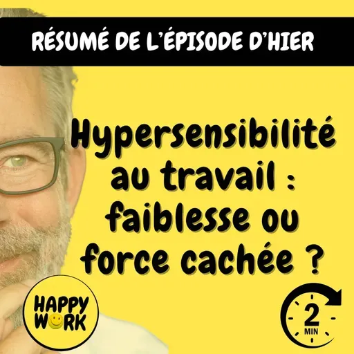 Résumé — Hypersensibilité au travail : faiblesse ou force cachée ?