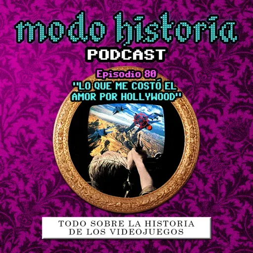 Ep. 80 (T6E04) - "Lo que me Costó el Amor por Hollywood"