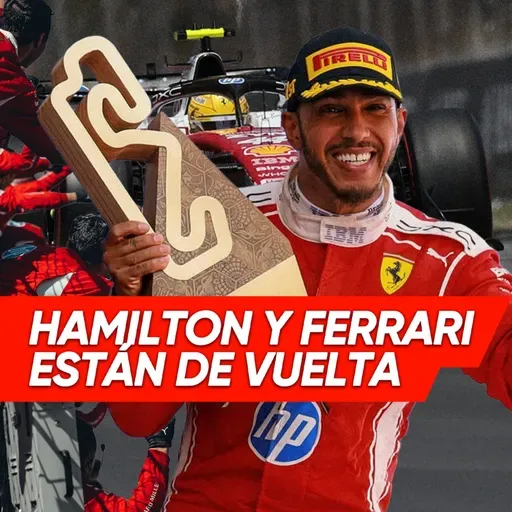 Ep. 257 - ¡Hamilton y Ferrari están de vuelta!