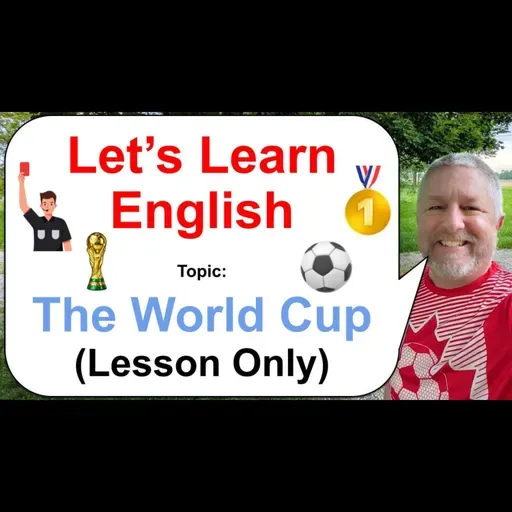 Let's Learn English! Topic: The World Cup! โฝ๐๐ฅ