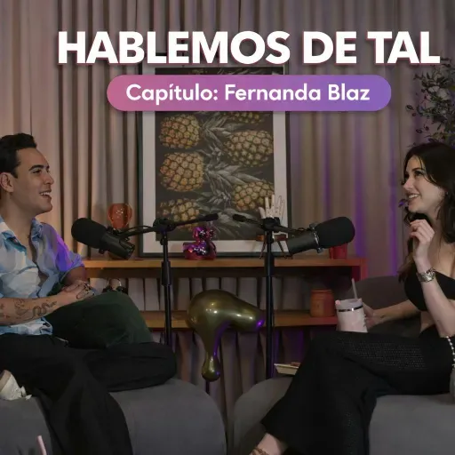 Hablemos De Tal - Ep. 108 - Fernanda Blaz | UnTalFredo