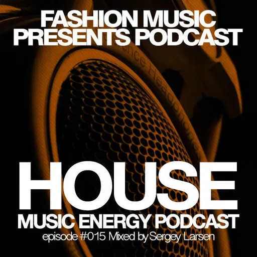 Sergey Larsen - House Music Energy (Volume 015)