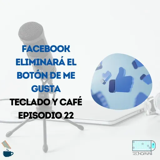 Adiós al botón Me Gusta de Facebook – TyC EP 22