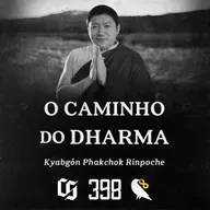 #398 - Kyabgön Phakchok Rinpoche - O Caminho do Dharma