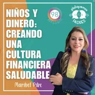 Ep. 98 - Niños y dinero: creando una cultura financiera saludable