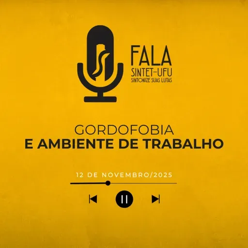 Gordofobia e Ambiente de Trabalho | 12 de novembro de 2025 | Fala SINTET-UFU