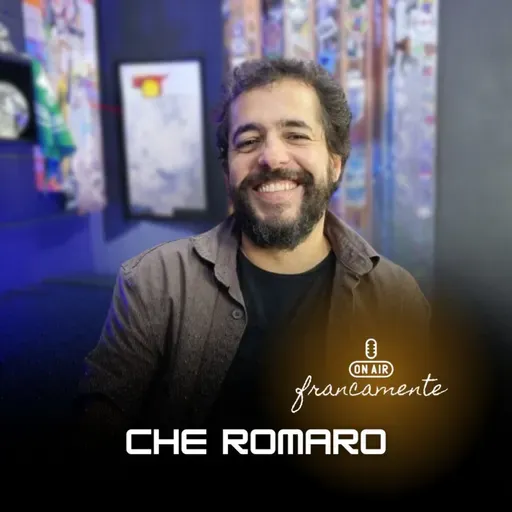 #767 - Che Romaro | Francamente com Tainan Franco