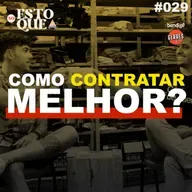 COMO CONTRATAR MELHOR? | No Estoque #029 