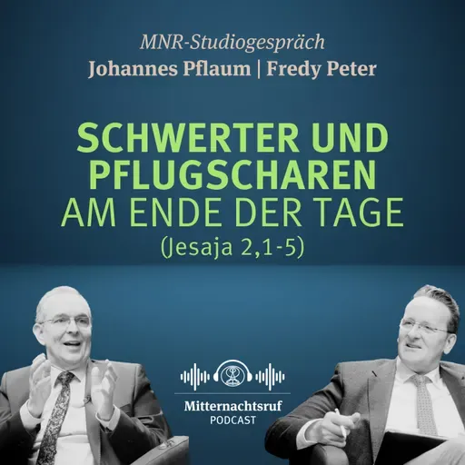 Schwerter und Pflugscharen am Ende der Tage (Jesaja 2,1-5) | Johannes Pflaum, Fredy Peter (Studiogespräch)