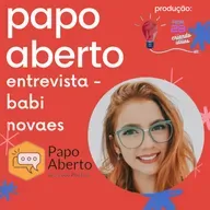 Papo Aberto Entrevista - Babi Novaes