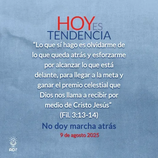 No doy marcha atrás ~ Devocional de Jóvenes ~ 9 de agosto 2025