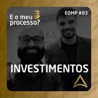 EOMP #83 | INVESTIMENTOS