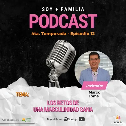 Los retos de una masculinidad sana | Marco Lôme Soriano | T4. E12.